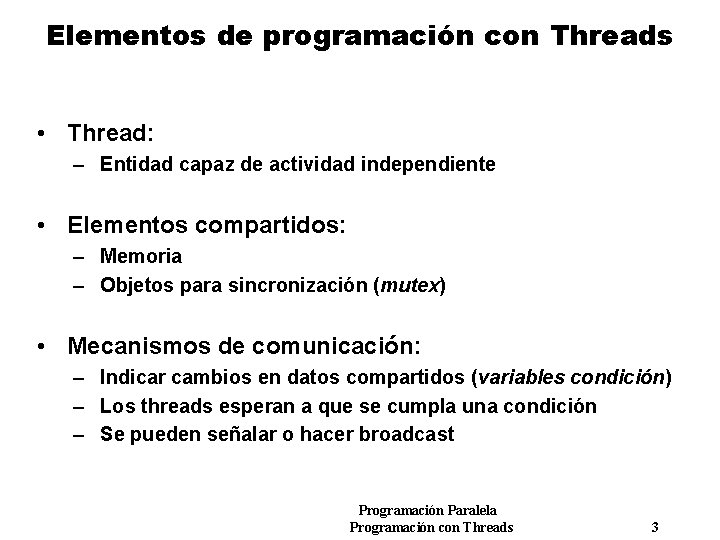 Elementos de programación con Threads • Thread: – Entidad capaz de actividad independiente •