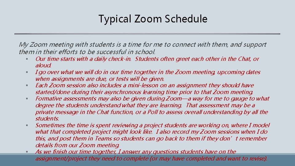 Typical Zoom Schedule My Zoom meeting with students is a time for me to