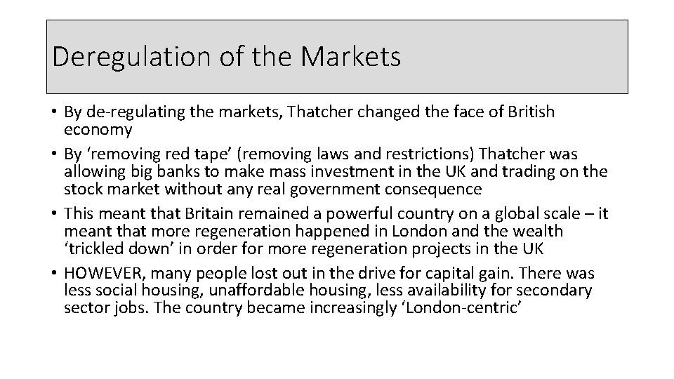 Deregulation of the Markets • By de-regulating the markets, Thatcher changed the face of