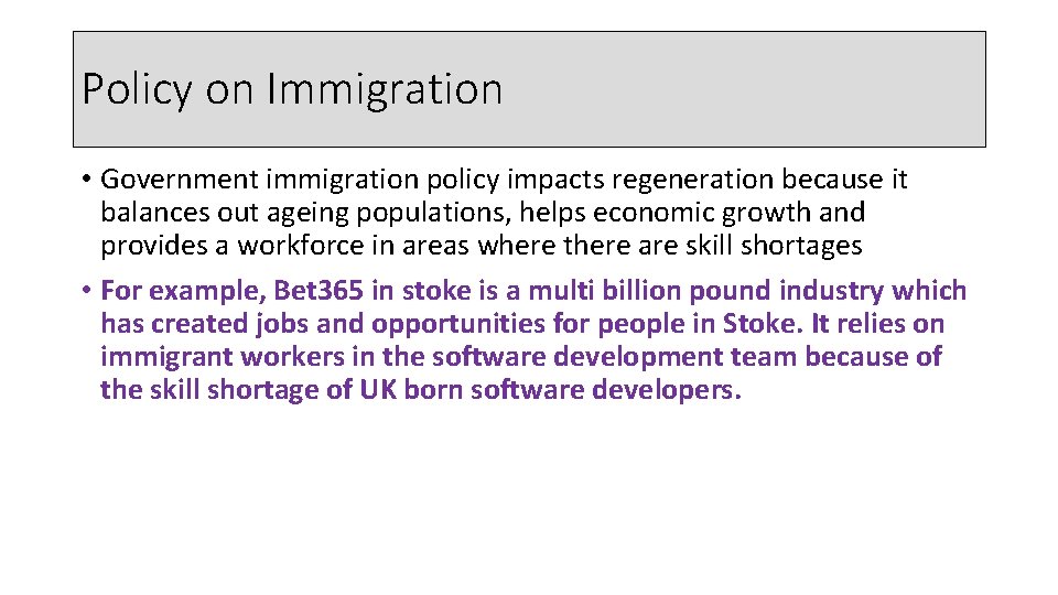 Policy on Immigration • Government immigration policy impacts regeneration because it balances out ageing