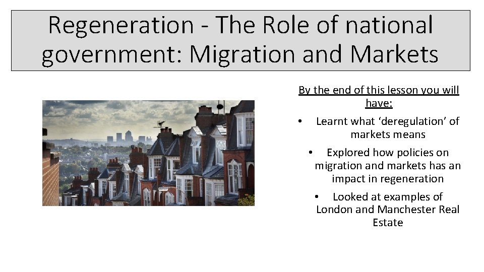 Regeneration - The Role of national government: Migration and Markets By the end of