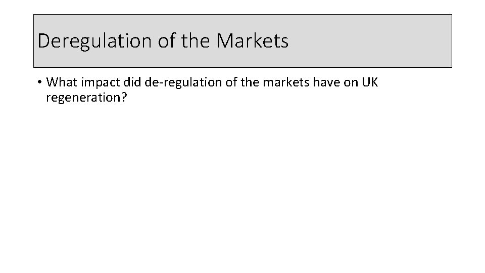 Deregulation of the Markets • What impact did de-regulation of the markets have on