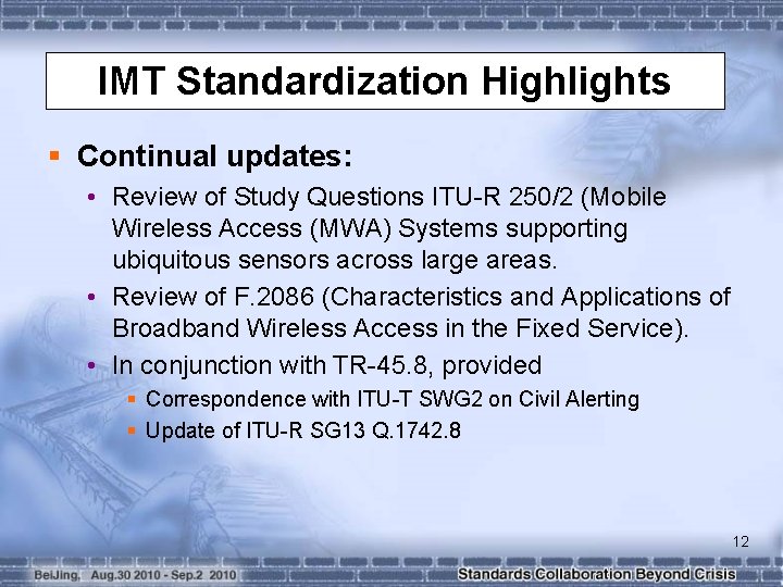 IMT Standardization Highlights § Continual updates: • Review of Study Questions ITU-R 250/2 (Mobile