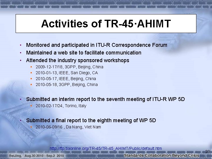 Activities of TR-45·AHIMT • Monitored and participated in ITU-R Correspondence Forum • Maintained a