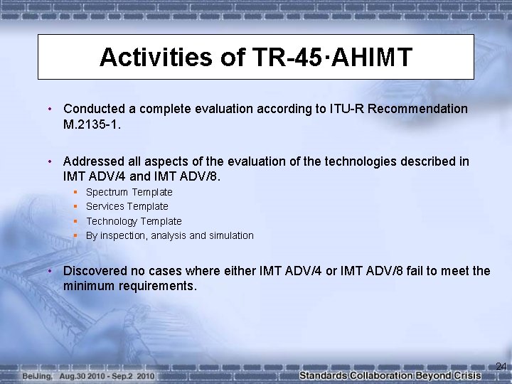 Activities of TR-45·AHIMT • Conducted a complete evaluation according to ITU-R Recommendation M. 2135