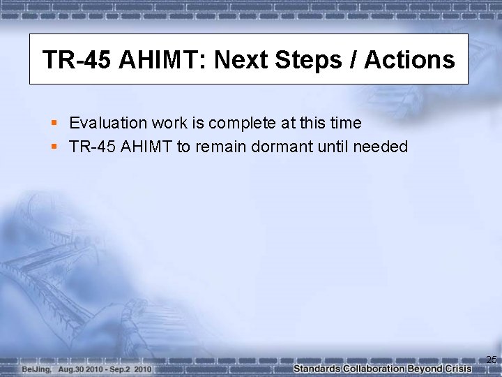 TR-45 AHIMT: Next Steps / Actions § Evaluation work is complete at this time