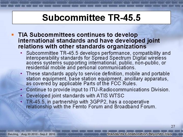 Subcommittee TR-45. 5 § TIA Subcommittees continues to develop international standards and have developed