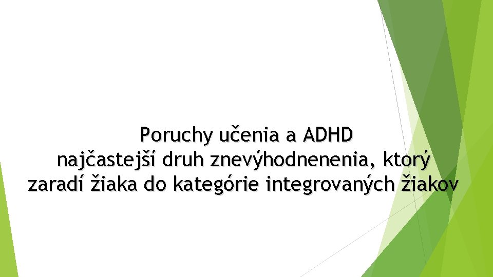 Poruchy učenia a ADHD najčastejší druh znevýhodnenenia, ktorý zaradí žiaka do kategórie integrovaných žiakov