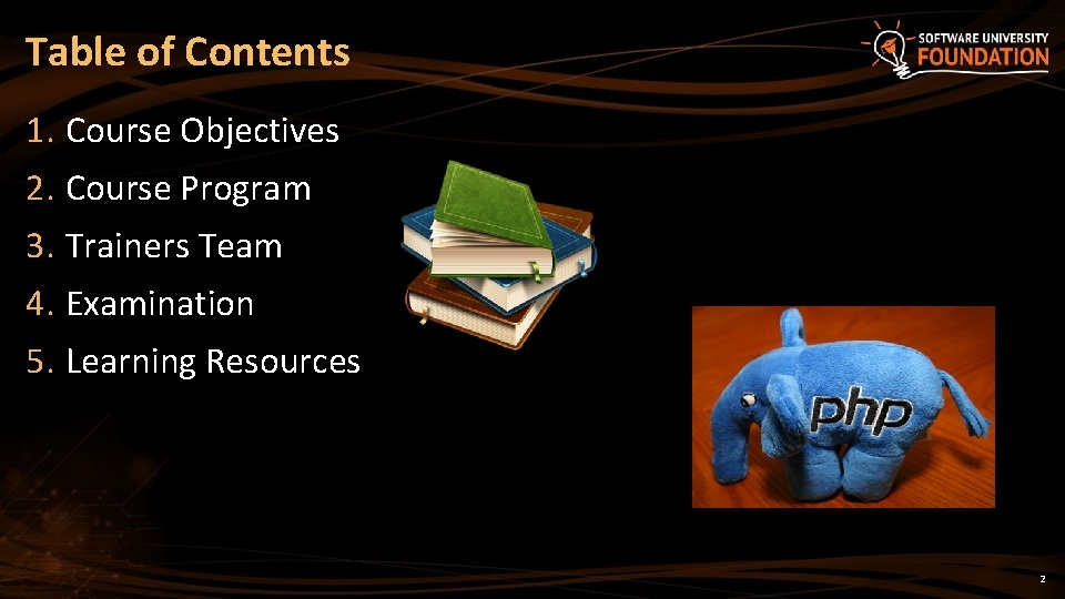 Table of Contents 1. Course Objectives 2. Course Program 3. Trainers Team 4. Examination
