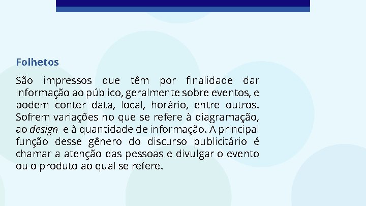 Folhetos São impressos que têm por finalidade dar informação ao público, geralmente sobre eventos,