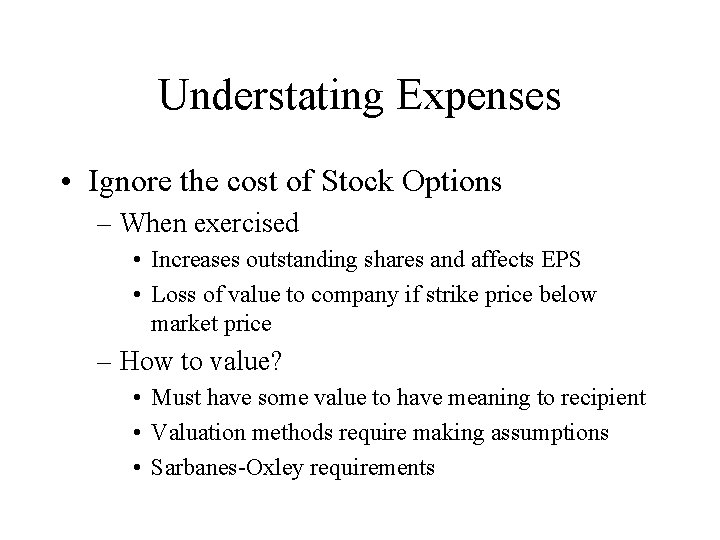 Understating Expenses • Ignore the cost of Stock Options – When exercised • Increases