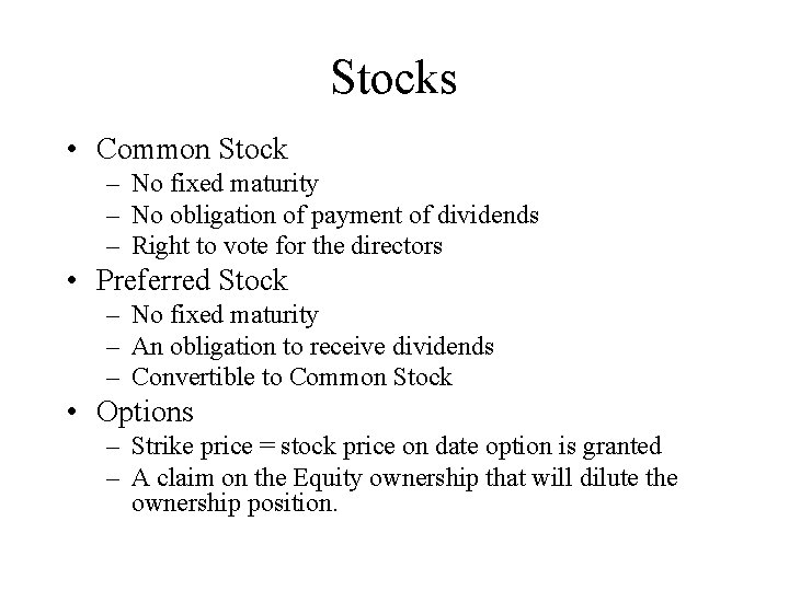 Stocks • Common Stock – No fixed maturity – No obligation of payment of