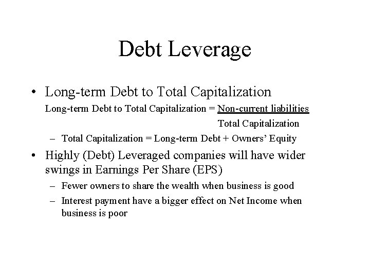 Debt Leverage • Long-term Debt to Total Capitalization = Non-current liabilities Total Capitalization –