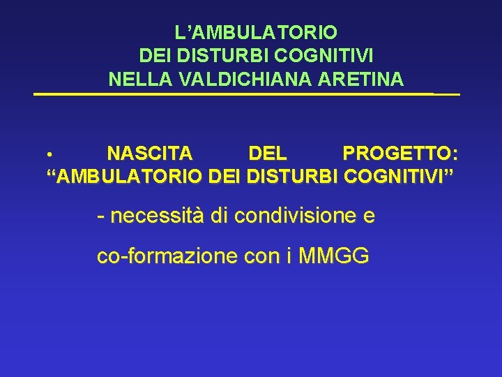 L’AMBULATORIO DEI DISTURBI COGNITIVI NELLA VALDICHIANA ARETINA NASCITA DEL PROGETTO: “AMBULATORIO DEI DISTURBI COGNITIVI”