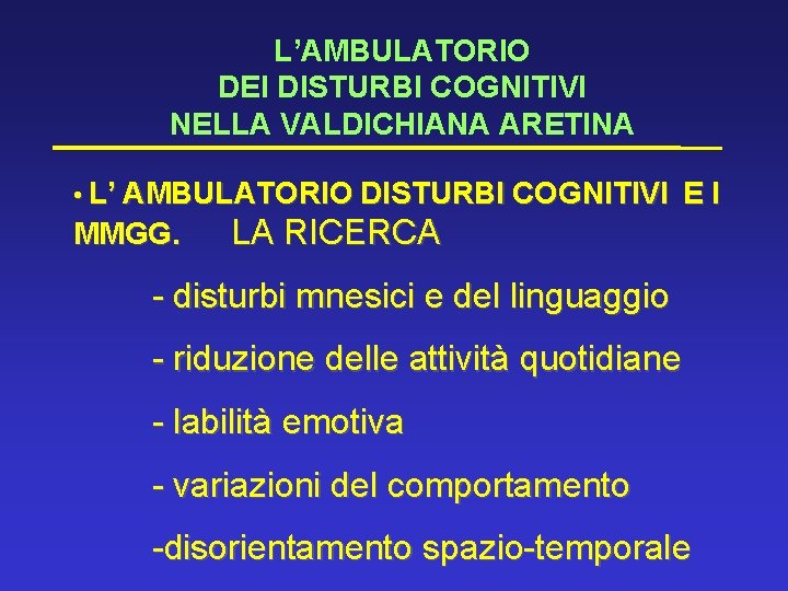 L’AMBULATORIO DEI DISTURBI COGNITIVI NELLA VALDICHIANA ARETINA • L’ AMBULATORIO DISTURBI COGNITIVI E I