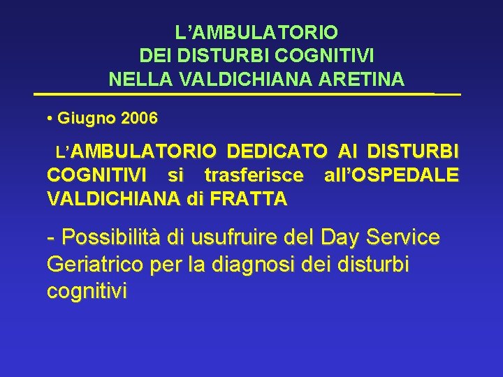 L’AMBULATORIO DEI DISTURBI COGNITIVI NELLA VALDICHIANA ARETINA • • Giugno 2006 L’AMBULATORIO DEDICATO AI