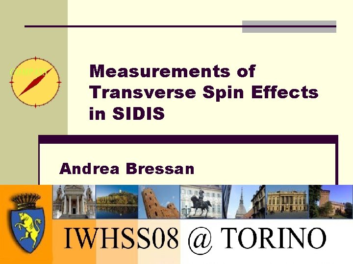 Measurements of Transverse Spin Effects in SIDIS Andrea Bressan Torino 01/04/08 