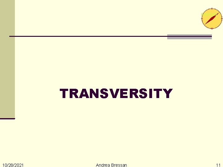 TRANSVERSITY 10/28/2021 Andrea Bressan 11 