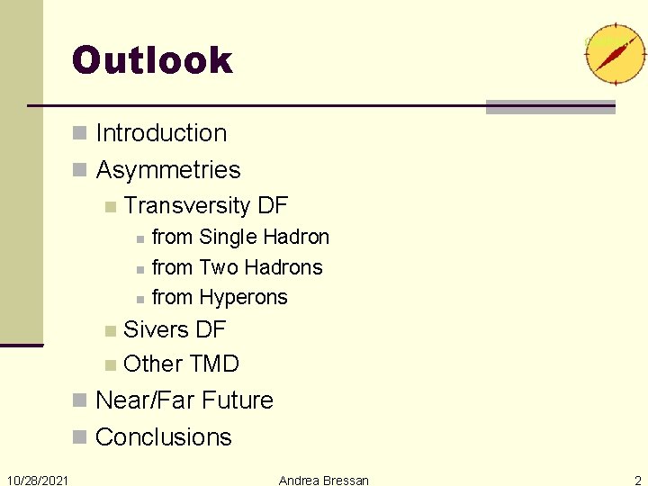 Outlook Introduction Asymmetries Transversity DF from Single Hadron from Two Hadrons from Hyperons Sivers