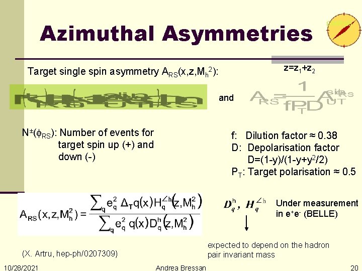 Azimuthal Asymmetries z=z 1+z 2 Target single spin asymmetry ARS(x, z, Mh 2): and