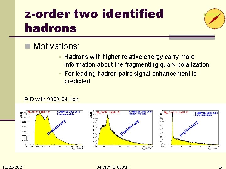z-order two identified hadrons Motivations: Hadrons with higher relative energy carry more information about