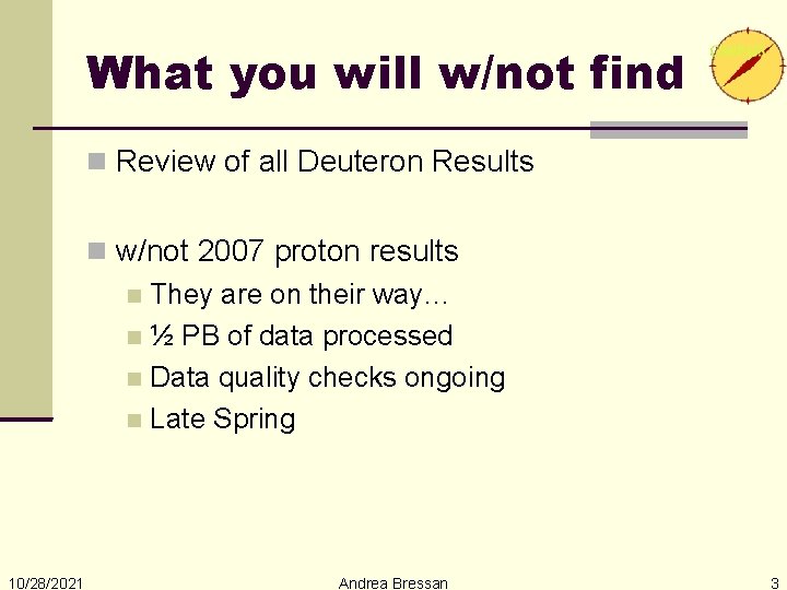 What you will w/not find Review of all Deuteron Results w/not 2007 proton results