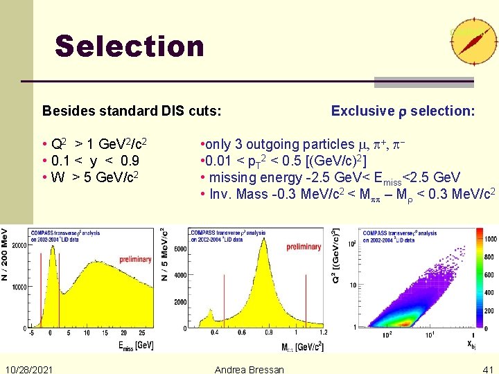 Selection Besides standard DIS cuts: • Q 2 > 1 Ge. V 2/c 2