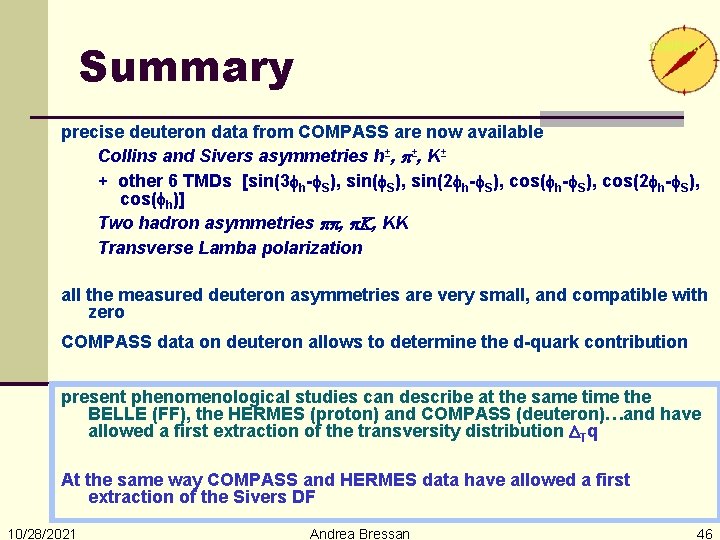 Summary precise deuteron data from COMPASS are now available Collins and Sivers asymmetries h±,
