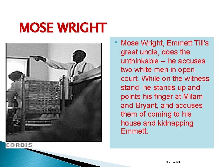 MOSE WRIGHT Mose Wright, Emmett Till's great uncle, does the unthinkable -- he accuses