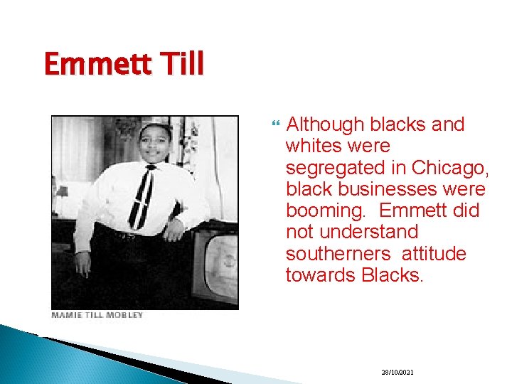 Emmett Till Although blacks and whites were segregated in Chicago, black businesses were booming.