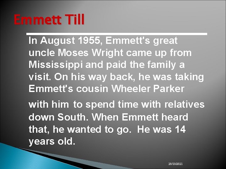 Emmett Till In August 1955, Emmett's great uncle Moses Wright came up from Mississippi