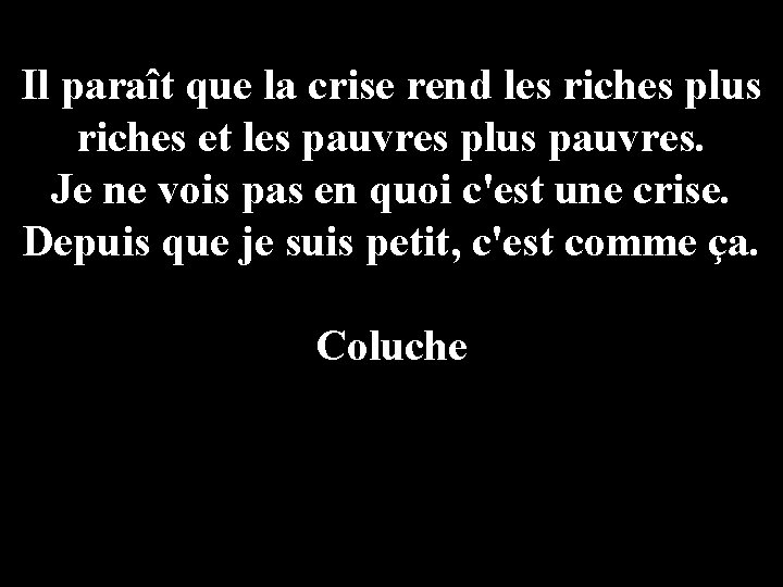 Il paraît que la crise rend les riches plus riches et les pauvres plus