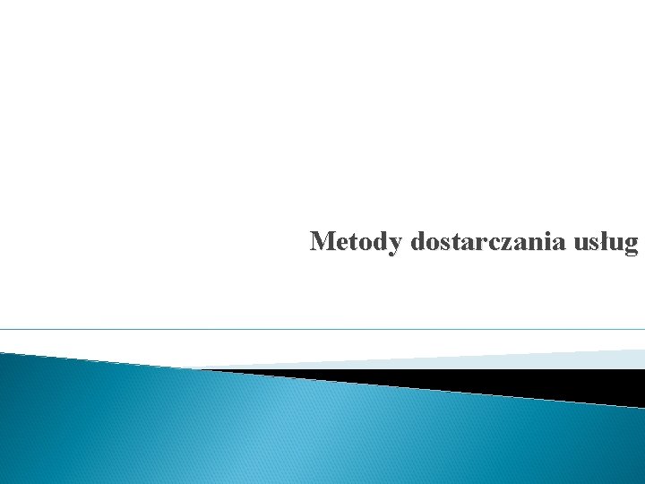 Metody dostarczania usług 