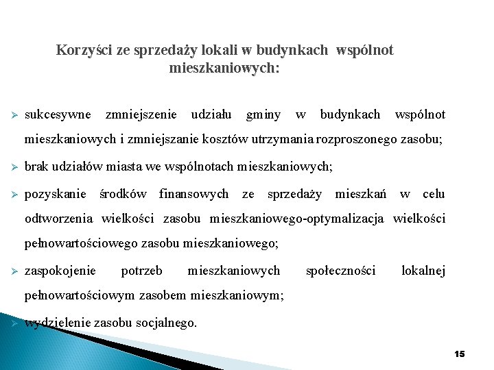 Korzyści ze sprzedaży lokali w budynkach wspólnot mieszkaniowych: Ø sukcesywne zmniejszenie udziału gminy w