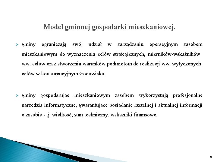 Model gminnej gospodarki mieszkaniowej. Ø gminy ograniczają swój udział w zarządzaniu operacyjnym zasobem mieszkaniowym