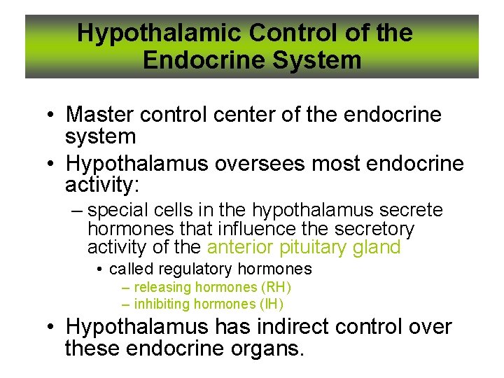 Hypothalamic Control of the Endocrine System • Master control center of the endocrine system