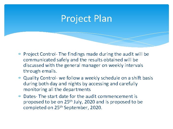 Project Plan Project Control- The findings made during the audit will be communicated safely