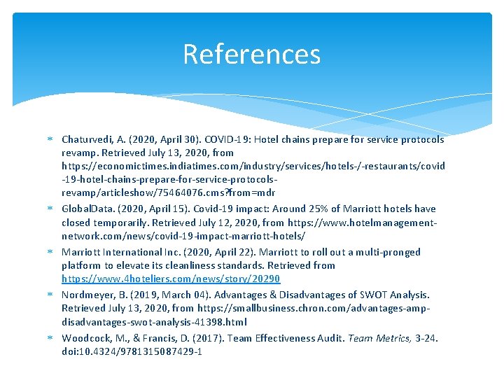 References Chaturvedi, A. (2020, April 30). COVID-19: Hotel chains prepare for service protocols revamp.