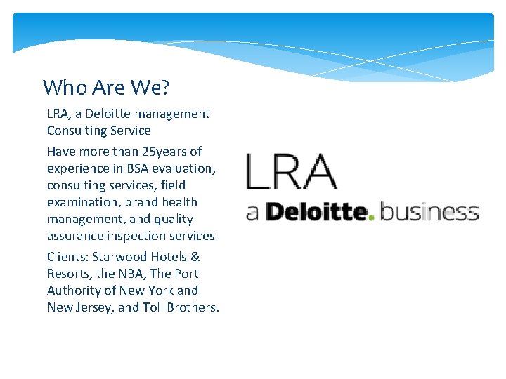 Who Are We? LRA, a Deloitte management Consulting Service Have more than 25 years