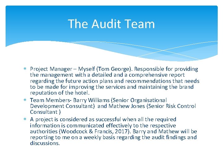 The Audit Team Project Manager – Myself (Tom George). Responsible for providing the management