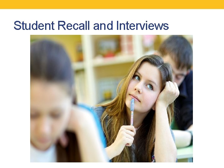 Student Recall and Interviews 