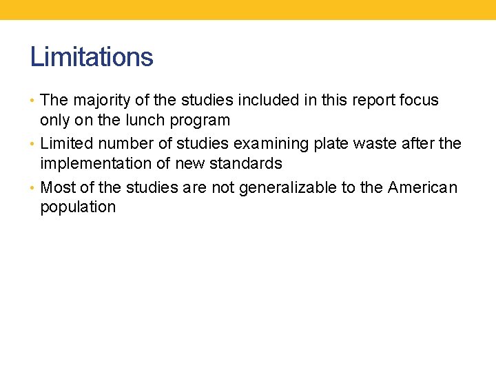 Limitations • The majority of the studies included in this report focus only on