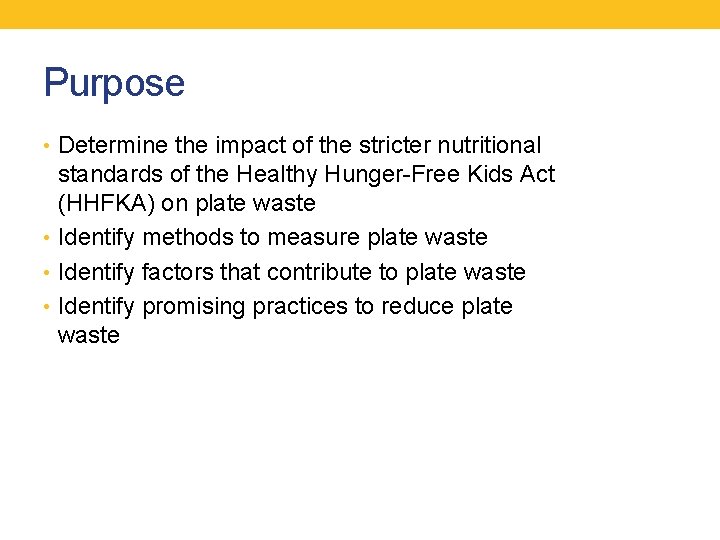 Purpose • Determine the impact of the stricter nutritional standards of the Healthy Hunger-Free