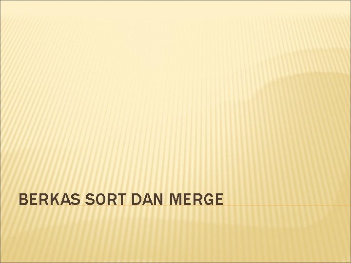 BERKAS SORT DAN MERGE 