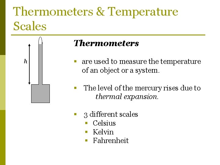 Thermometers & Temperature Scales Thermometers h § are used to measure the temperature of