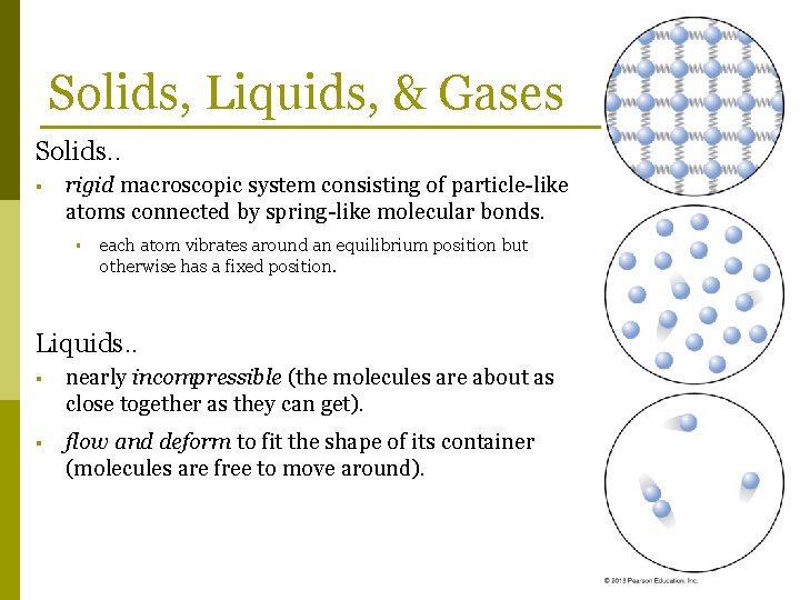 Solids, Liquids, & Gases Solids. . § rigid macroscopic system consisting of particle-like atoms