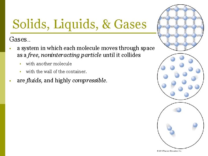 Solids, Liquids, & Gases. . § § a system in which each molecule moves
