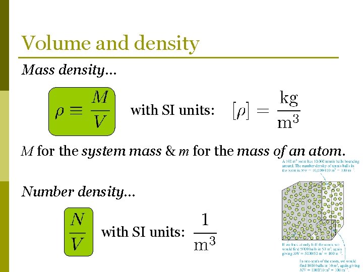 Volume and density Mass density… with SI units: M for the system mass &