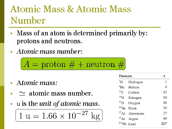 Atomic Mass & Atomic Mass Number § Mass of an atom is determined primarily