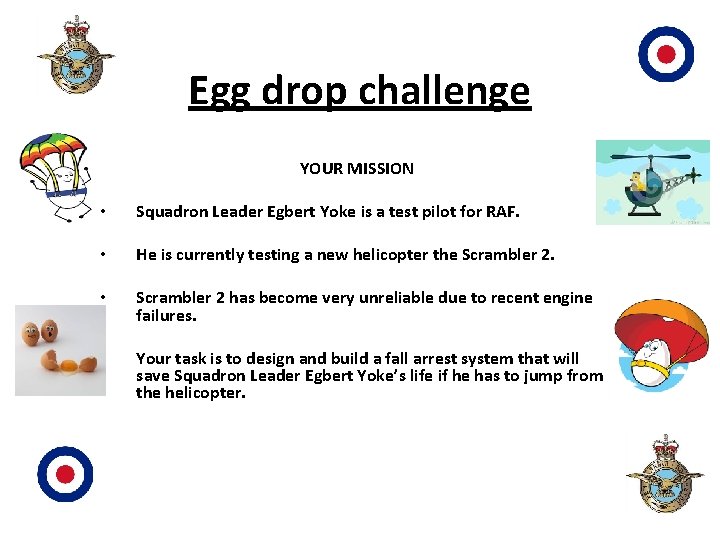 Egg drop challenge YOUR MISSION • Squadron Leader Egbert Yoke is a test pilot